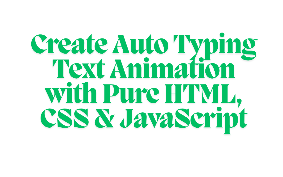 Create Auto Typing Text Animation with Pure HTML, CSS & JavaScript